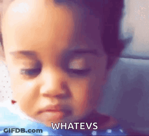 A Close Up Of A Baby 'S Face With The Words Whatevs Written On The Bottom GIF