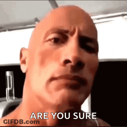 A Close Up Of A Bald Man 'S Face With The Words `` Are You Sure '' Written On It . GIF