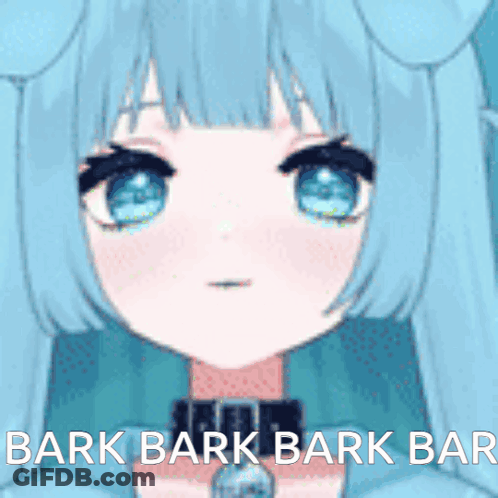 A Close Up Of A Blue Anime Girl With The Words Bark Bark Bark Bark Behind Her GIF