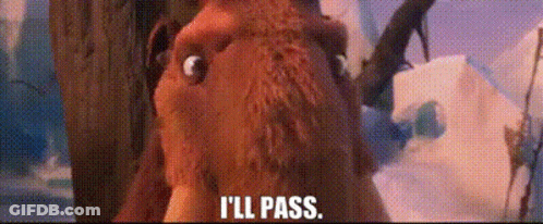 A Close Up Of A Cartoon Character With The Words `` I 'Ll Pass '' Written On The Bottom . GIF