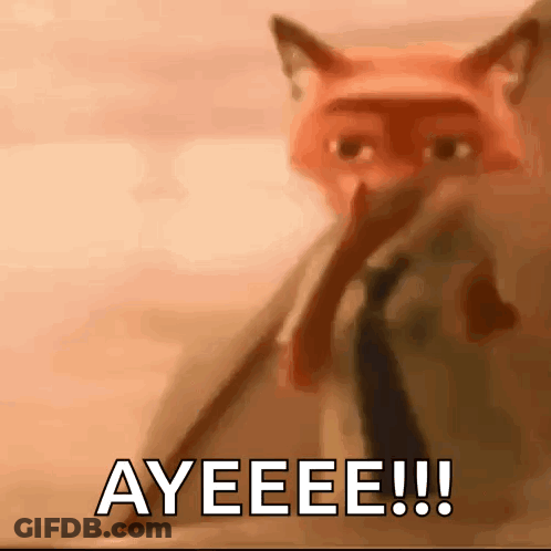 A Close Up Of A Cartoon Fox With The Words Ayeee !! Written On The Bottom GIF