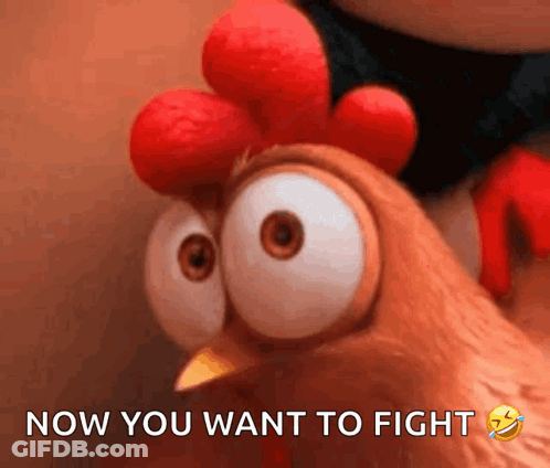 A Close Up Of A Chicken With The Words Now You Want To Fight Below It GIF