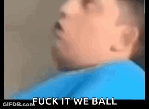 A Close Up Of A Child 'S Face With The Words Fuck It We Ball Written Below It GIF