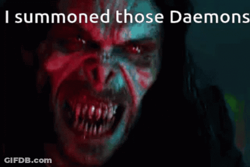 A Close Up Of A Demon 'S Face With The Words I Summoned Those Daemons Below It GIF