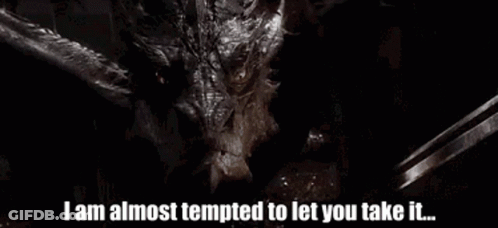 A Close Up Of A Dragon With The Words " I Am Almost Tempted To Let You Take It " Below It GIF