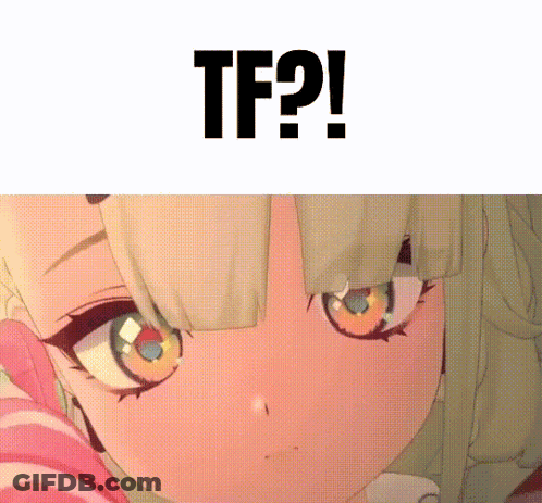A Close Up Of A Girl 'S Face With The Words `` Tf ? '' Written Above It . GIF