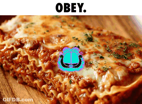 A Close Up Of A Lasagna With The Words Obey Written Above It GIF
