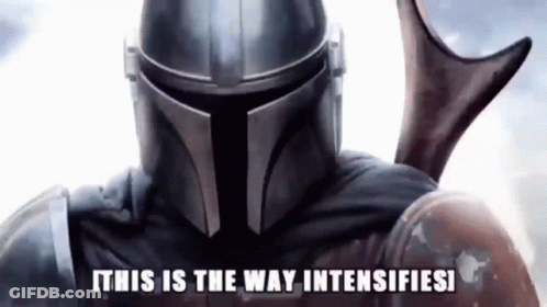 A Close Up Of A Man In A Helmet With The Words `` This Is The Way Intensifies '' Above Him . GIF