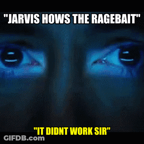 A Close Up Of A Man 'S Eyes With Jarvis Hows The Ragebait Written Above Them GIF