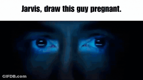 A Close Up Of A Man 'S Eyes With The Words Jarvis Draw This Guy Pregnant Below Them GIF