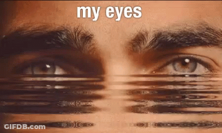 A Close Up Of A Man 'S Eyes With Water Coming Out Of Them And The Words `` My Eyes '' Written Above Them . GIF
