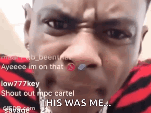 A Close Up Of A Man 'S Face With A Caption That Says This Was Me . GIF