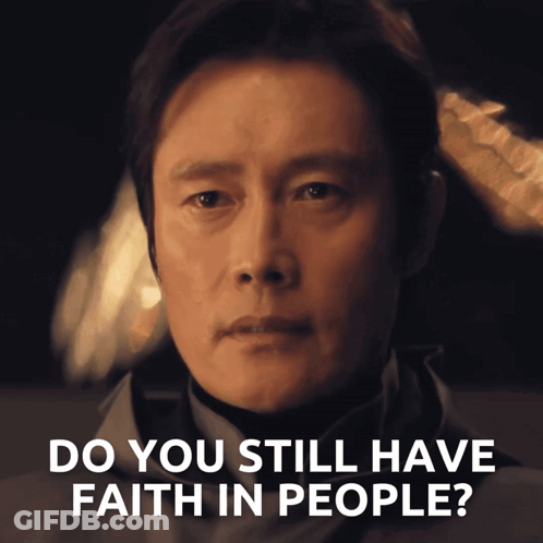 A Close Up Of A Man 'S Face With The Caption Do You Still Have Faith In People GIF