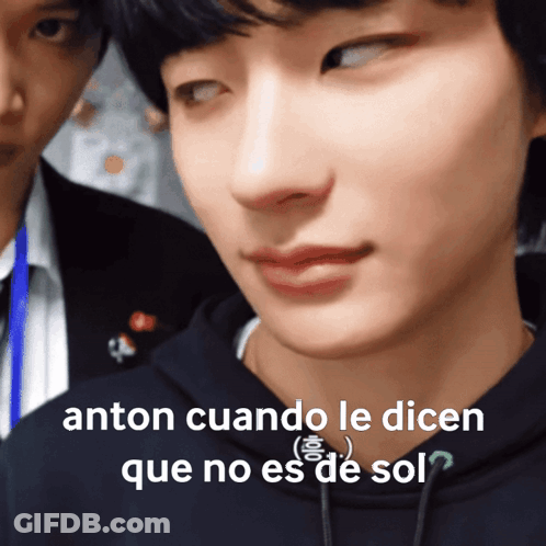 Close Up Of Man's Face With Anton Cuando Le Dicen Que No Es De Sol Text GIF