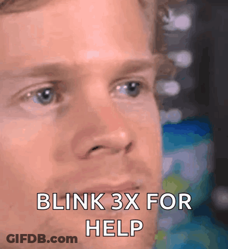 A Close Up Of A Man 'S Face With The Words Blink 3X For Help On It GIF