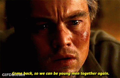 A Close Up Of A Man 'S Face With The Words Come Back So We Can Be Young Men Together Again Below Him GIF
