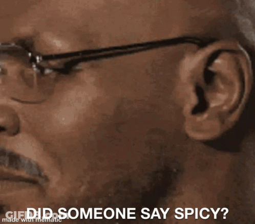 A Close Up Of A Man 'S Face With The Words Did Someone Say Spicy Below It GIF