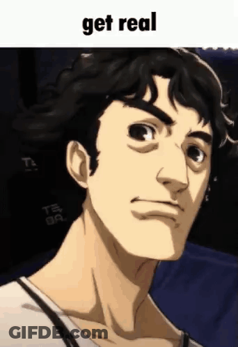 A Close Up Of A Man 'S Face With The Words `` Get Real '' Written Above Him . GIF