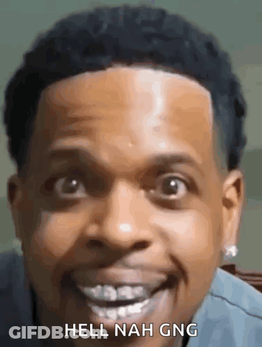 A Close Up Of A Man 'S Face With The Words Hell Nah Gng Written Below It . GIF