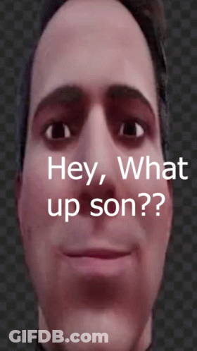 A Close Up Of A Man 'S Face With The Words Hey What Up Son Below It GIF