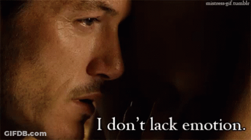 A Close Up Of A Man 'S Face With The Words " I Don 'T Lack Emotion " Below Him GIF