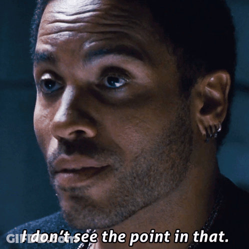 A Close Up Of A Man 'S Face With The Words " I Don 'T See The Point In That " GIF