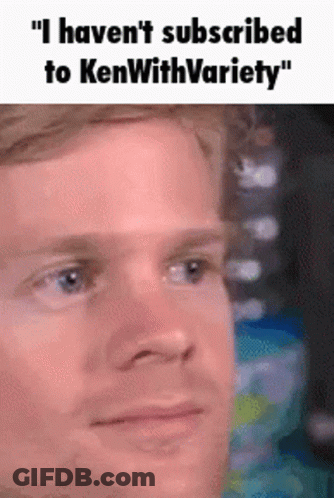 A Close Up Of A Man 'S Face With The Words " I Haven 'T Subscribed To Kenwithvariety " On Top GIF
