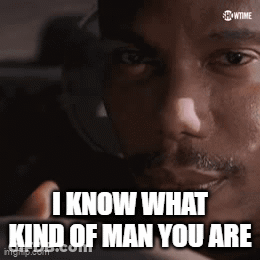 A Close Up Of A Man 'S Face With The Words I Know What Kind Of Man You Are GIF