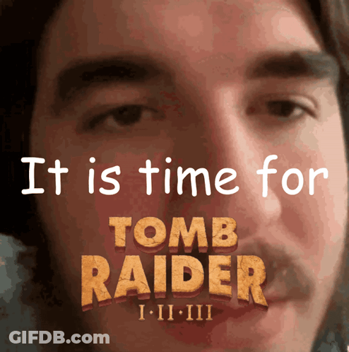A Close Up Of A Man 'S Face With The Words " It Is Time For Tomb Raider " Below It GIF