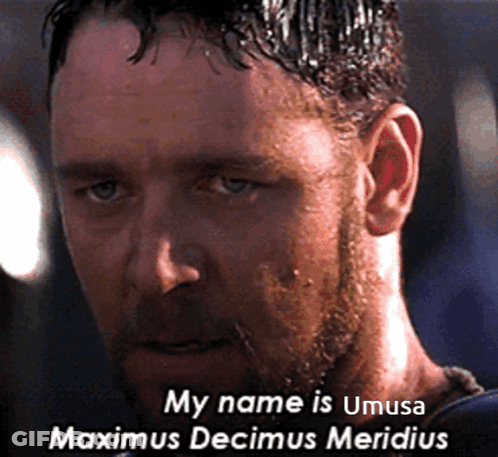 A Close Up Of A Man 'S Face With The Words " My Name Is Umusa Maximus Decimus Meridus " GIF