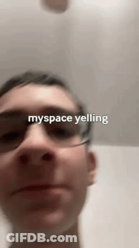 A Close Up Of A Man 'S Face With The Words `` Myspace Yelling '' Written On The Bottom . GIF
