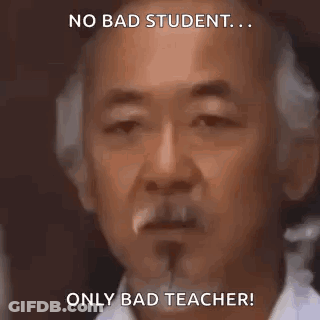 A Close Up Of A Man 'S Face With The Words `` No Bad Student ... Only Bad Teacher '' . GIF