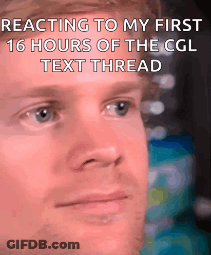 A Close Up Of A Man 'S Face With The Words Reacting To My First 16 Hours Of The Cgl Text Thread Below It GIF