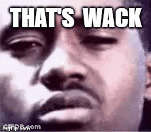 A Close Up Of A Man 'S Face With The Words `` That 'S Wack '' Above It . GIF
