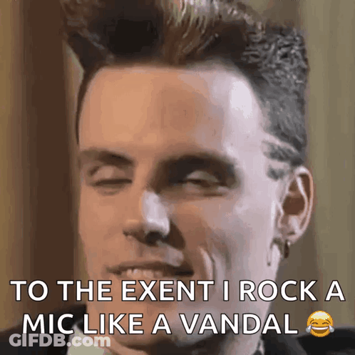 A Close Up Of A Man 'S Face With The Words To The Exent I Rock A Mic Like A Vandal GIF