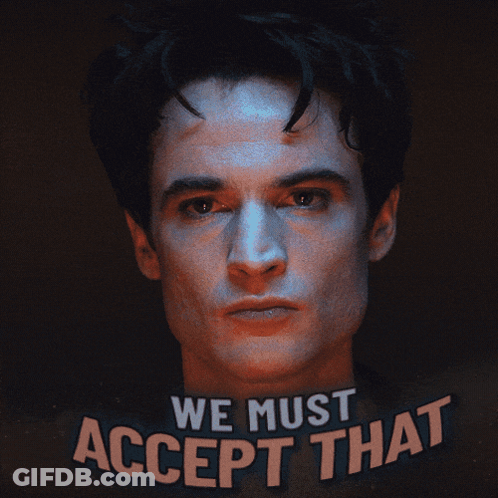 A Close Up Of A Man 'S Face With The Words We Must Accept That Above Him GIF