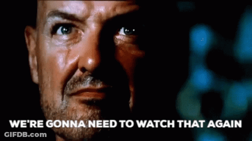 A Close Up Of A Man 'S Face With The Words `` We 'Re Gonna Need To Watch That Again '' GIF