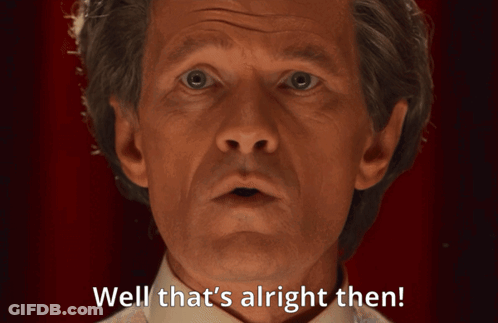 Man In Dark Saying Well That's Alright Then GIF