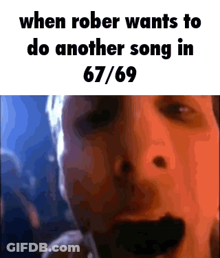 A Close Up Of A Man 'S Face With The Words " When Rober Wants To Do Another Song In 67/69 " GIF