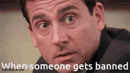 A Close Up Of A Man 'S Face With The Words When Someone Gets Banned Above Him GIF