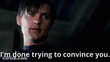 A Close Up Of A Man With The Words " I 'M Done Trying To Convince You " Below Him GIF