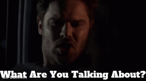 Close Up Of Man Saying What Are You Talking About GIF