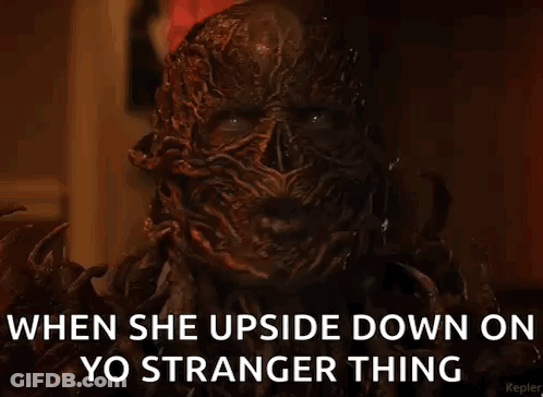 A Close Up Of A Monster With Its Mouth Open And The Words `` When She Upside Down On Yo Stranger Thing '' GIF