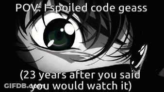 A Close Up Of A Person 'S Eye With A Caption That Says " I Spoiled Code Geass " On It GIF
