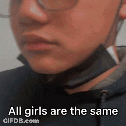 A Close Up Of A Person 'S Face With The Words All Girls Are The Same Written Below It GIF