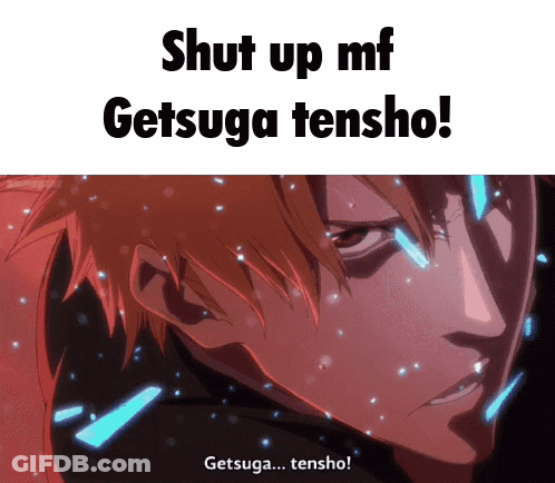 A Close Up Of A Person 'S Face With The Words Shut Up Mf Getsuga Tensho GIF