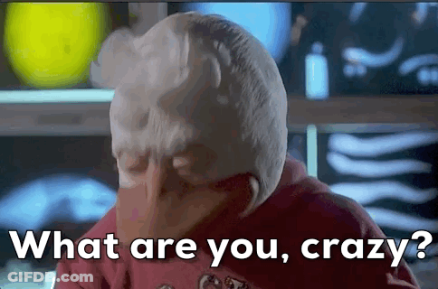 A Close Up Of A Person 'S Face With The Words `` What Are You , Crazy '' Written Above It . GIF