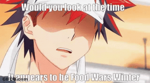 A Close Up Of A Person 'S Face With The Words Would You Look At The Time It Appears To Be Food Wars Winter . GIF