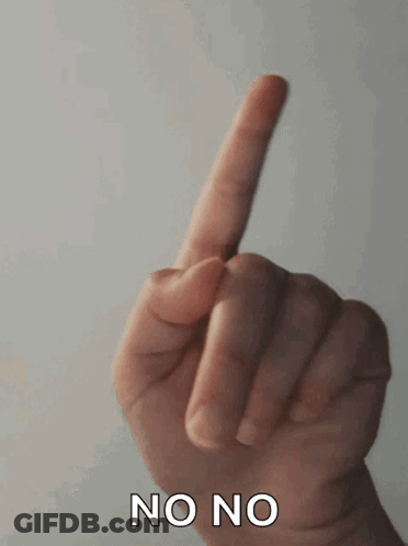 A Close Up Of A Person 'S Hand Giving The Middle Finger With The Words No No Below It . GIF
