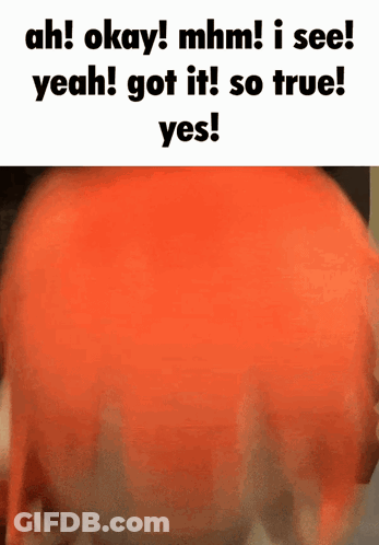 Close Up Of Person Head Saying Ah Okay Mhm I See Yeah Got It So True Yes GIF